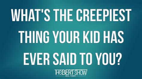 Whats The Creepiest Thing Your Kid Has Ever Said Youtube