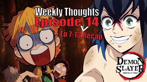 All episodes last week episodes incoming episodes. Demon Slayer Episode 14 (+7-13 Recap) | Weekly Thoughts ...