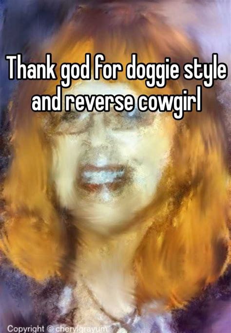 Thank God For Doggie Style And Reverse Cowgirl