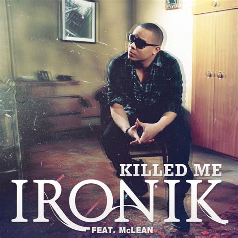 Ironik Killed Me Single 2011