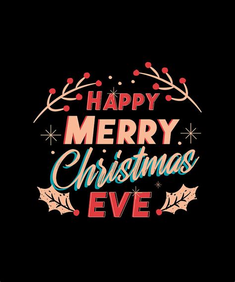 Happy Merry Christmas Eve Digital Art By Designed By Vexels