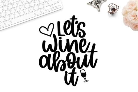 Let S Wine About It Svg Wine Quotes Svg Wine Sayings Svg