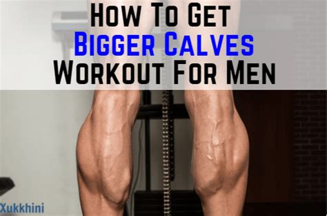 How To Get Bigger Calves Workout For Men Add 2 Inches To Your Calves