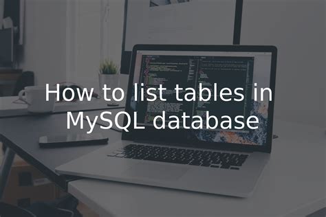 How To List Tables In Mysql Database Softbuilder Blog