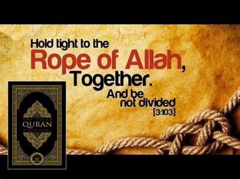 Hold The Rope Of Allah Together Be United Quran Peace Be Upon Him Allah