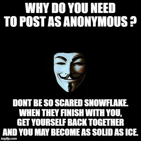 Image Tagged In A Word To All Anon Postersanonymous Who Are Too Scared
