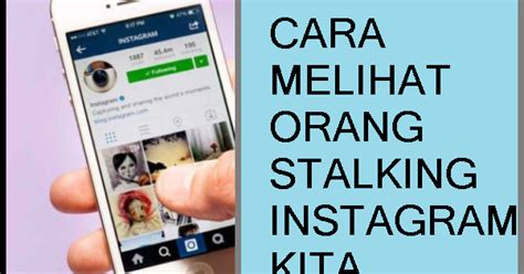 Instagram juga boleh dikatakan sebagai diari bergambar online. Cara Mengetahui Orang Yang Sering Melihat Instagram Kita ...
