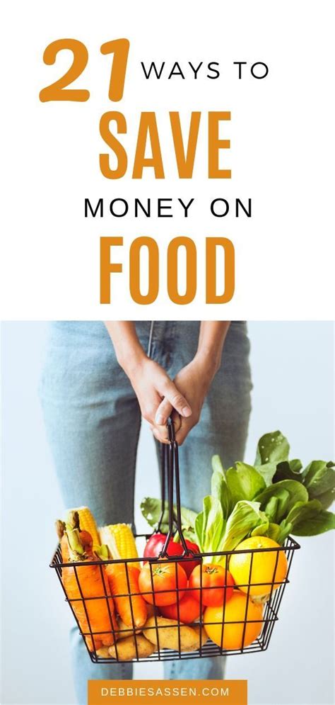 21 Ways To Save Money On Food Debbie Sassen Money Saving Meals Saving Money Save Food