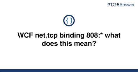 Solved Wcf Net Tcp Binding What Does This Mean To Answer