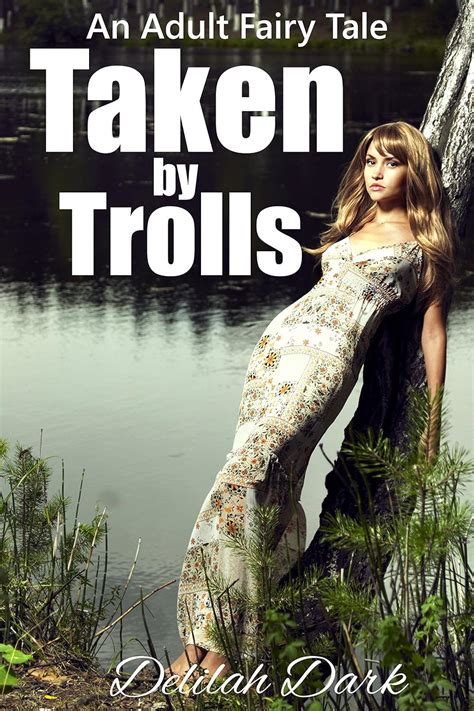 Taken By Trolls An Erotic Fairy Tale Monster Menage Erotica Kindle Edition By Dark Delilah
