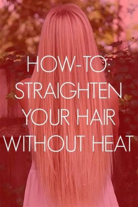 There can be a number of options for you based on what you want. How to Straighten Your Hair Without Heat in 3 Easy Steps ...