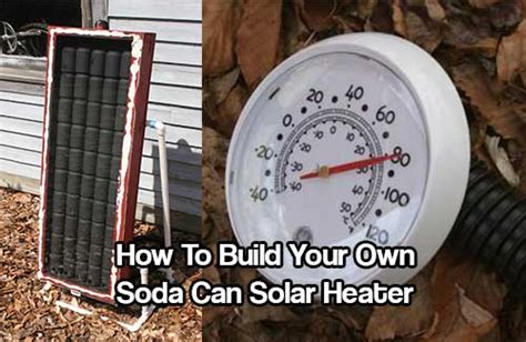 How To Build Your Own Soda Can Solar Heater Shtf And Prepping Central