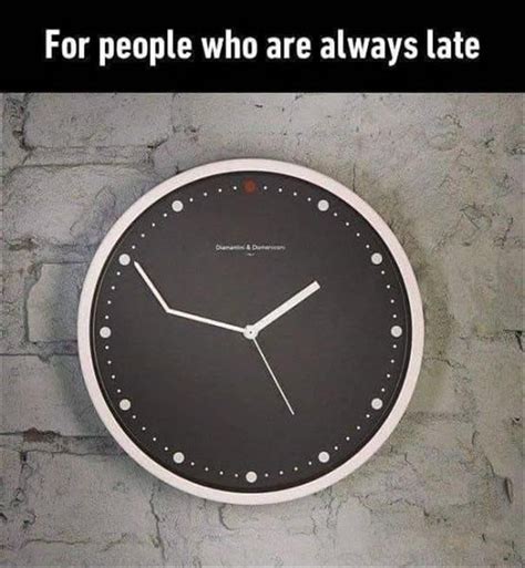 Funny Clock Meme For People Always Late Morning Humor Funny Memes