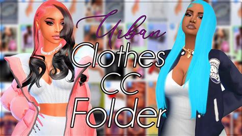 1100 Items 5 Gb Urban Clothes Cc Folder The Sims 4 Youtube