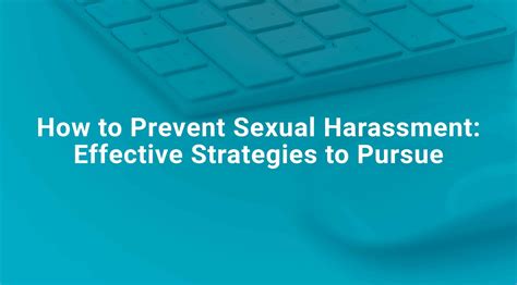 how to prevent sexual harassment effective strategies to pursue