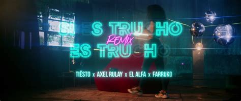 Axel Rulay And Tiësto Ft El Alfa And Farruko Si Es Trucho Es Trucho Remix