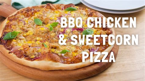 Bbq Chicken Sweet Corn Pizza The Perfect Pizza Base Recipe Youtube