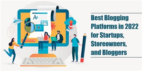 Best Blogging Platforms In 2022 For Startups Storeowners And Bloggers