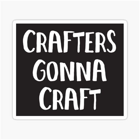 Crafters Gonna Craft Quote Wordplay Original Design Sticker By