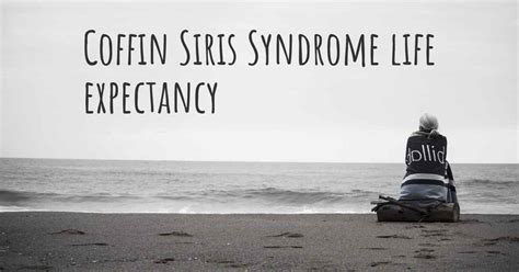 What Is The Life Expectancy Of Someone With Coffin Siris Syndrome