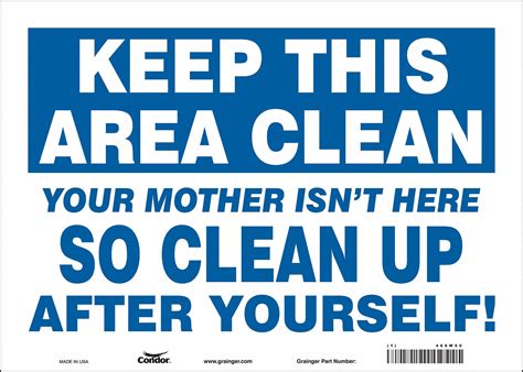 Condor Safety Sign Keep This Area Clean Your Mother Isnt Here So