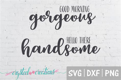 Good Morning Gorgeoushello There Handsome Combo Svg 65702 Cut