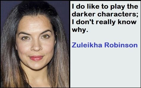 Motivational Zuleikha Robinson Quotes And Sayings Tis Quotes