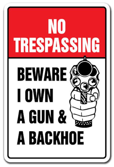 No Trespassing Beware I Own A Gun And Backhoe Novelty Sign T Etsy