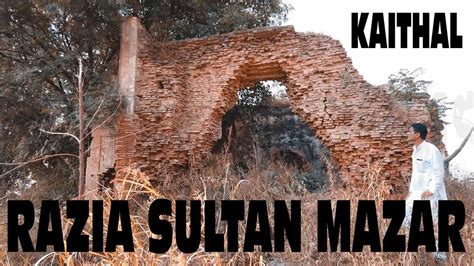 Razia Sultan Mazar In Kaithal With Full Story Youtube