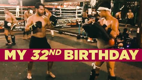 My 32nd Birthday In Thailand Muay Thai Youtube