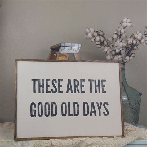 These Are The Good Old Days Wood Sign Etsy Wood Signs The Good Old