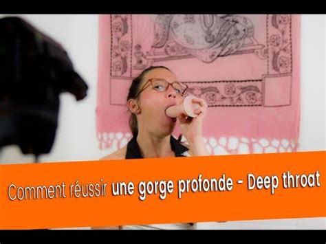 How To Reussir Une Gorge Profonde Youtube