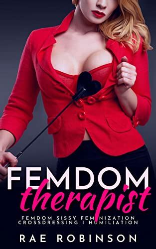 Femdom Therapist Femdom Sissy Feminization Crossdressing Humiliation English Edition Ebook