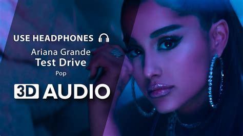 Ariana Grande Test Drive 3d Audio Youtube