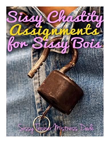 Sissy Chastity Assignments For Sissy Bois Sissy Babe Feminization Training