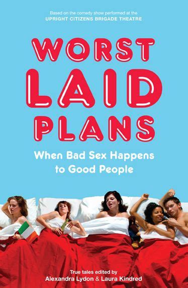 worst laid plans when bad sex happens to good people by alexandra lydon laura kindred