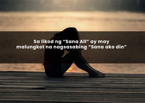 sa likod ng sana all ay may malungkot na nagsasabing sana ako din tagalog sad love quotes