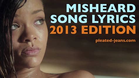 Misheard Song Lyrics 2013 Edition Misheard Song Lyrics Misheard