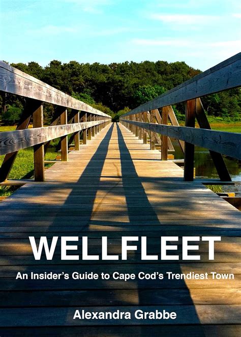 Wellfleet An Insiders Guide To Cape Cods Trendiest Town