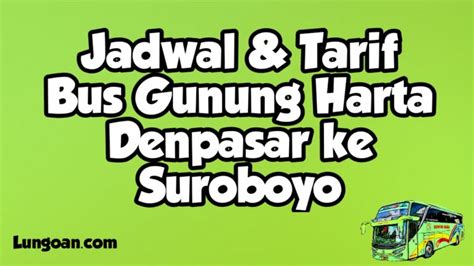 Gunung harta pun ikut serta menyediakan : Jadwal dan Harga Tiket Bus Gunung Harta Denpasar Surabaya ...