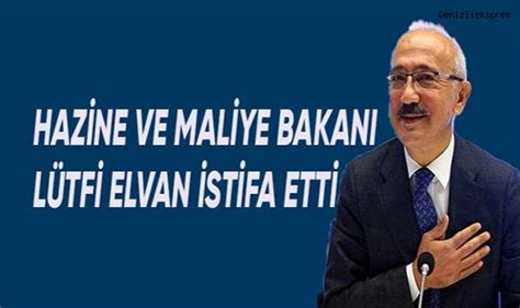 Hazine ve Maliye Bakanı Lütfi Elvan istifa etti Ekonomi Denizli