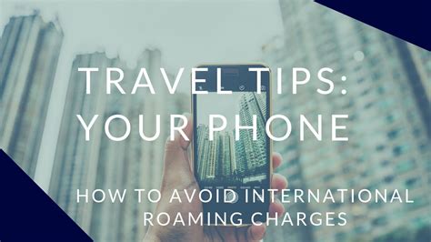 Travel Tips How To Avoid International Roaming Charges On Your Phone