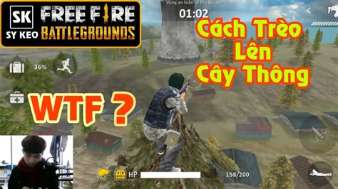 Garena free fire pc, one of the best battle royale games apart from fortnite and pubg, lands on microsoft windows so that we can continue fighting free fire pc is a battle royale game developed by 111dots studio and published by garena. Free Fire Cách Trèo Lên Cây Thông | Sỹ Kẹo - YouTube