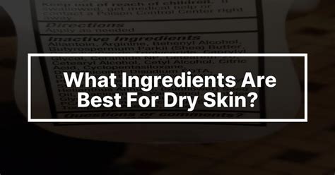 What Ingredients Are Best For Dry Skin Medforthospitals