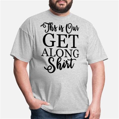 This Is Our Get Along Shirt Mens T Shirt Spreadshirt