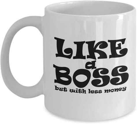 Like A Boss Coffee Tea Mug Great Funny Cool Mugs