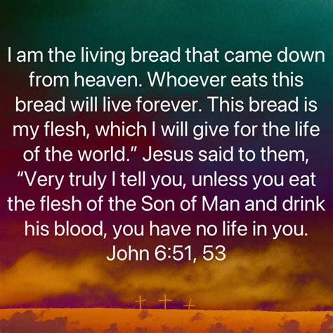 John 65153 I Am The Living Bread That Came Down From Heaven Whoever