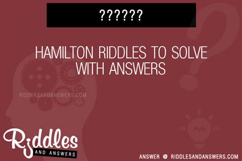 30 Hamilton Riddles With Answers To Solve Puzzles And Brain Teasers