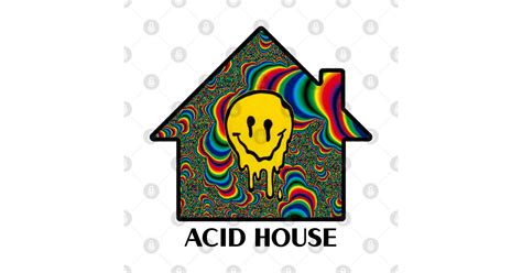 Acid House Acid House Sticker Teepublic