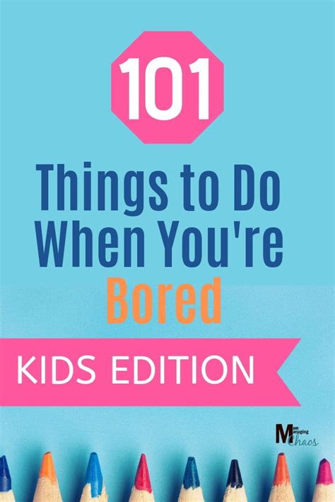 101 Things To Do When Youre Bored Kids Edition Business For Kids
